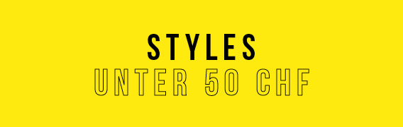 Styles unter 50 CHF